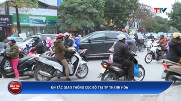 (TTV) Ùn tắc giao thông cục bộ tại TP Thanh Hóa