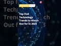 Top Five Technology Trends to Watch Out for in 2023