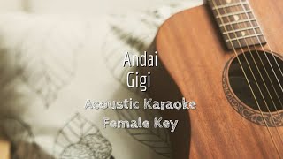 Andai - Gigi - Acoustic Karaoke (Female Key)