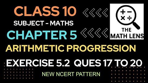 Class 10 Maths Chapter 5 Exercise 5.2 Q17 to Q20 | Arithmetic Progression | NCERT Solutions🎯