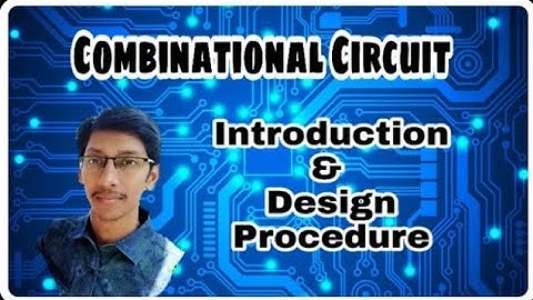 Combinational Circuit - Introduction and Design Procedure