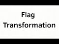 Flag Transformation