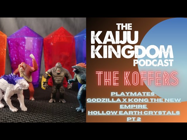The KOFFERS: Godzilla x Kong The New Empire Hollow Earth Crystals