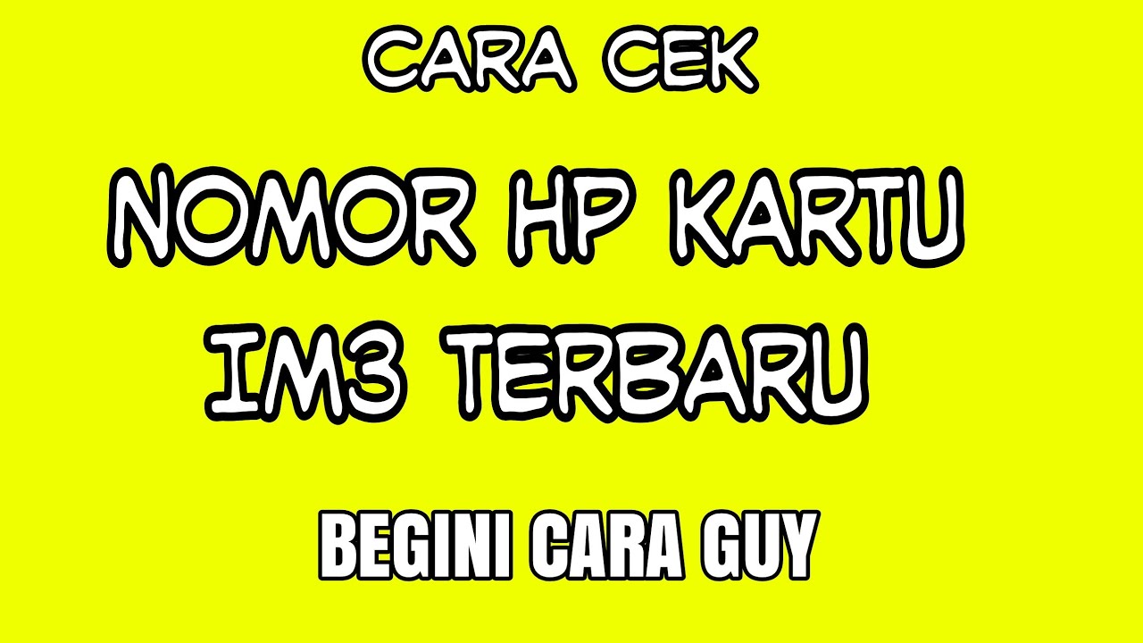 CARA CEK NOMOR HP!! KARTU IM3/INDOSAT TERBARU - YouTube