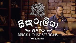 Sikuruliya සිකුරුලියා (Cover) - WAYO Brick House Sessions (March 2019)