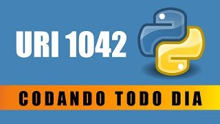 URI 1042 - A Solução mais ELEGANTE do YouTube! [Codando Todo Dia #5]