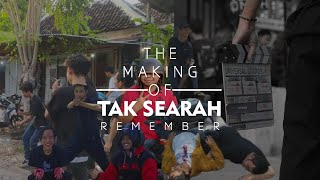 THE MAKING OF TAK SEARAH : REMEMBER