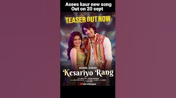 Thumbnail of Kesariyo Rang - Asees Kaur & Dev Negi | New song | #shorts