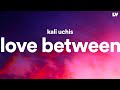 Kali Uchis Love Between Lyrics
