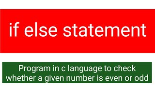program in c language to find even odd number by if else statements