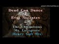 Dead Can Dance w Evet Socrates - The Ubiquitous Mr. Lovegrove (Heavy Sufi Mix)