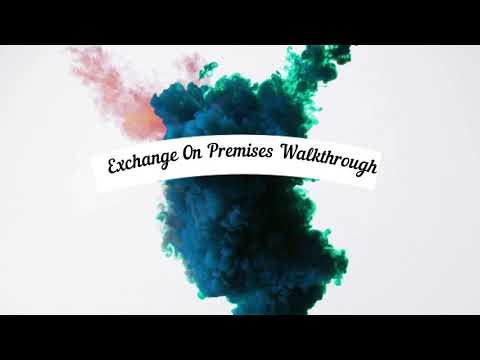 Exchange - On Premises Walk Through