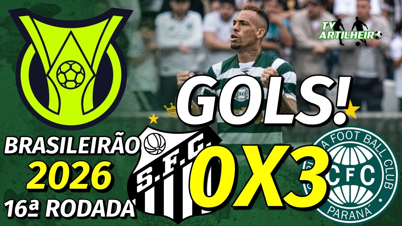 [Série A '26] 16ª Rodada | Santos 0 X 3 Coritiba | GOLS! | TV ARTILHEIRO