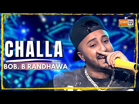 Challa | Bob. B Randhawa | MTV Hustle 03 REPRESENT