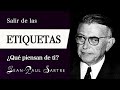 SALIR de las ETIQUETAS (Jean-Paul Sartre) - ¿Por qué "El INFIERNO son los OTROS" en su FILOSOFÍA?