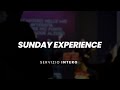 Sunday Experience 12/12/2021