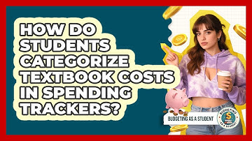 How Do Students Categorize Textbook Costs In Spending Trackers? - Budgeting as a Student