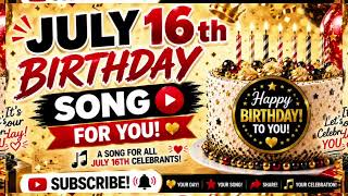 Happy Birthday July 16th 🎂 Birthday Song for July 16th Celebrants 2026 | Birthday Wishes