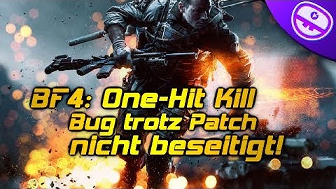 BF4: One-Hit Kill Bug trotz Patch nicht beseitigt! [Feed Flash Infos & News]