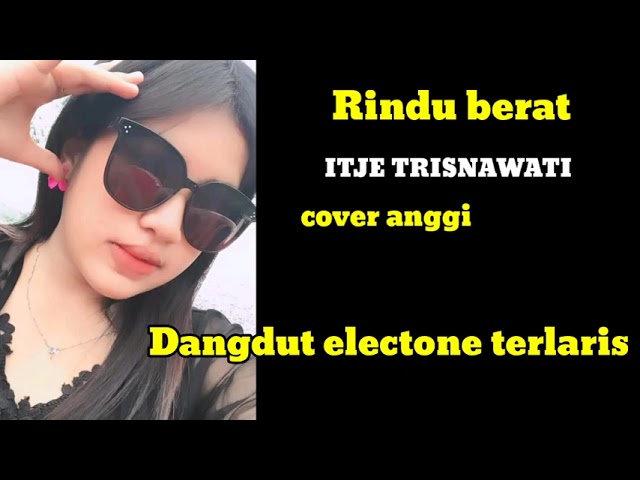 dangdut electone terlaris || ridu berat_itje Trisnawati || cover anggi class=