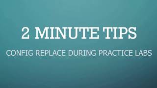 Celebrity Two Minute Tip - Config Replace During Practice Labs Wealth