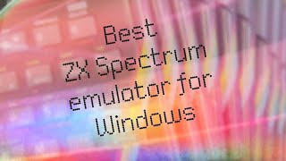 Best ZX Spectrum emulator so far on Windows!!