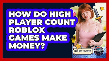 How Do High Player Count Roblox Games Make Money? - Open World Tycoons