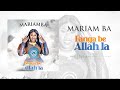 Capture de la vidéo Mariam Ba Lagare - Fanga Be Allah La [Audio]