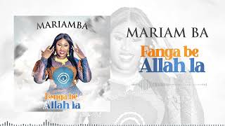 Mariam BA LAGARE - Fanga be Allah la [Audio]