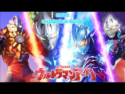 MAD ウルトラマンアーク Arc Jump N To The Sky