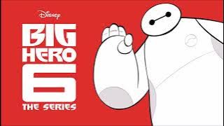 Big Hero Six The Series Theme Song Extended 1080p