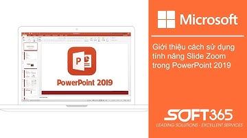 Giới thiệu cách sử dụng tính năng Slide Zoom trong PowerPoint 2019