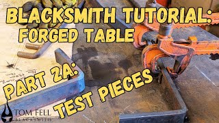 Blacksmithing Tutorial: Forging a Console Table (Full Process) – Part 2a: Test Pieces & Forgings