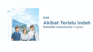 Kim  Akibat Terlalu Indah  Karaoke  Lirik