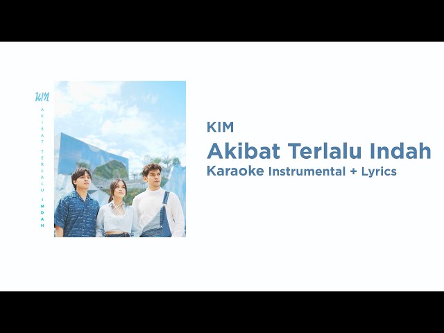 KIM - Akibat Terlalu Indah - Karaoke + Lirik class=