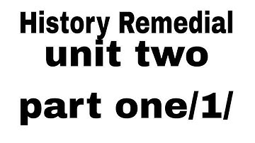 History remedial unit two part 1