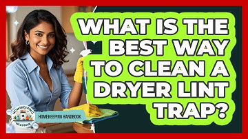 What Is The Best Way To Clean A Dryer Lint Trap? - Homekeeping Handbook