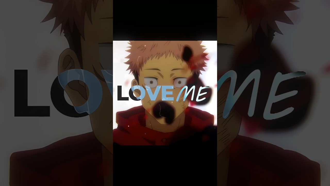 ~ Love Me ~ Jjk edit #anime #jujutsukaisen #itadoriyuuji