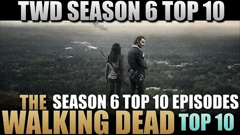 The Walking Dead Season 6 Top 10 Episodes TWD Season 6 TOP 10 Episodes
