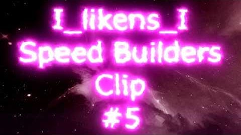 Speed Builders Clip #5