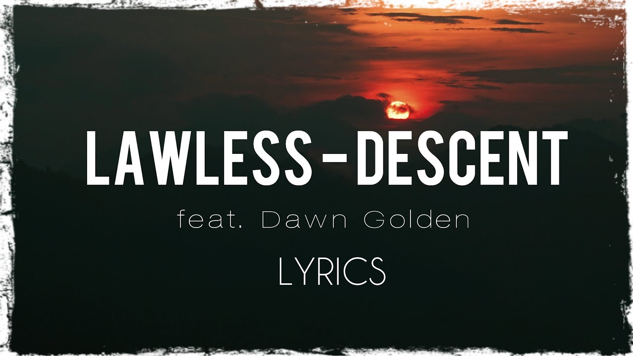 Obejrzyj Lawless feat. Dawn Golden - Descent (lyrics) w YouTube Obejrzyj Lawless feat. Dawn Golden - Descent (lyrics) w YouTube
