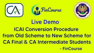 Live Demo - CA New Course Conversion Process - CA Old to New Scheme, CA Final & CA Inter - FinCourse