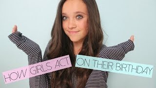 How Girls Act on Their Birthday!