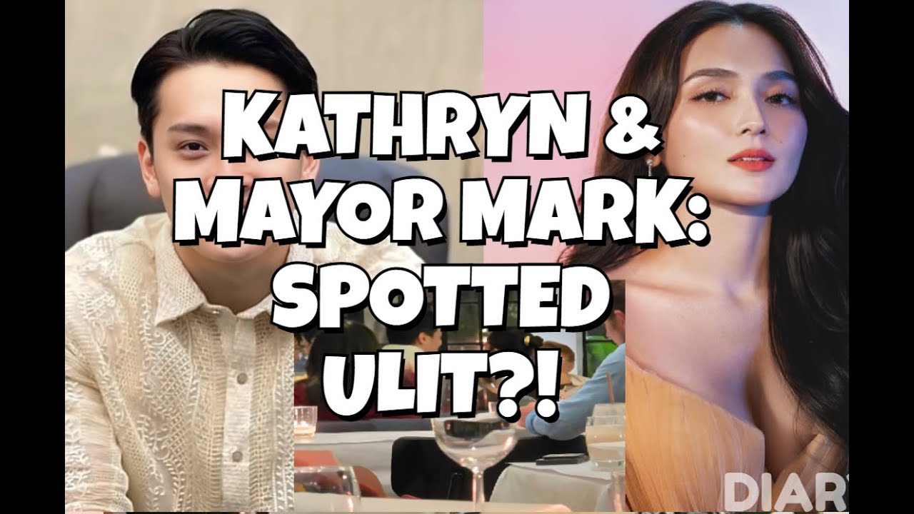 HULI SA CAMERA? Kathryn Bernardo at Mayor Mark Alcala, spotted na magkasama sa isang restaurant!?