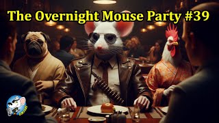 The Overnight Mouse Party #39
