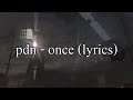 Pdn  once lyrics