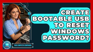 Create Bootable USB To Reset Windows Password? - Your Computer Companion