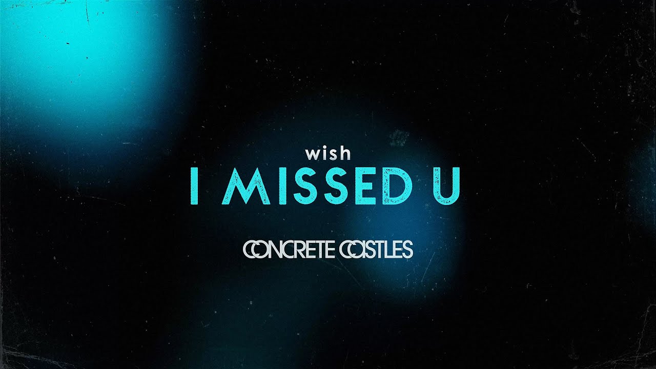 "Wish I Missed U" - Concrete Castles ft. Anthony Green (Official Lyric Video)