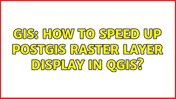GIS: How to speed up Postgis raster layer display in QGIS? (3 Solutions!!)