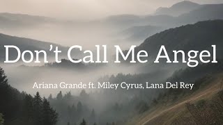 Ariana Grande ft. Miley Cyrus, Lana Del Rey - Don’t Call Me Angel ( Lyrics ) 